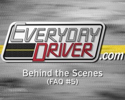 Meet the Crew & More – FAQ #5 – Everyday Driver